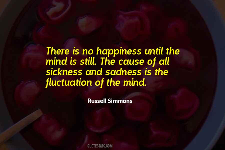 Cause Of Happiness Quotes #443221