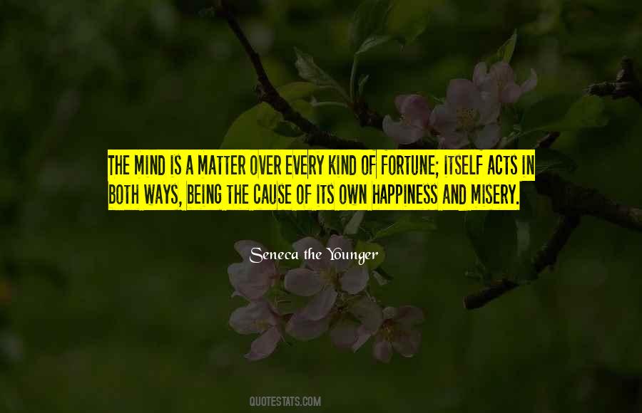 Cause Of Happiness Quotes #615667