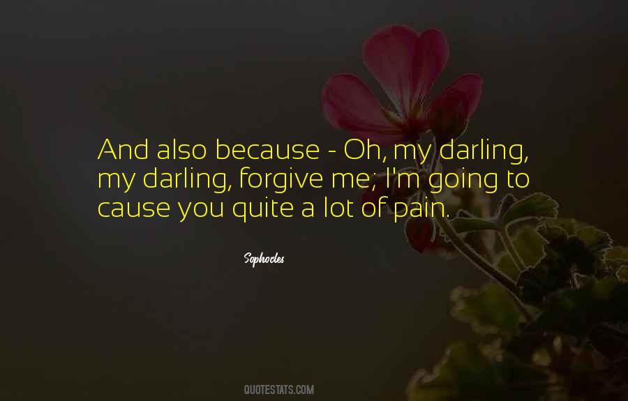 Cause Of Pain Quotes #1420860