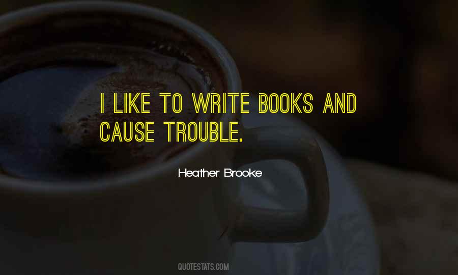 Cause Trouble Quotes #1397849