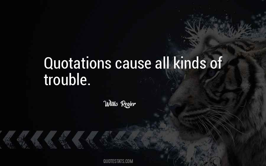 Cause Trouble Quotes #646870