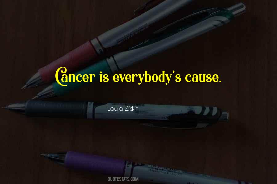 Causes Of Cancer Quotes #492678