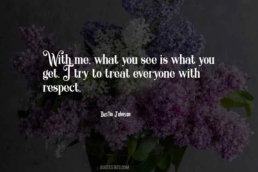 Treat Everyone With Respect Quotes #1661270