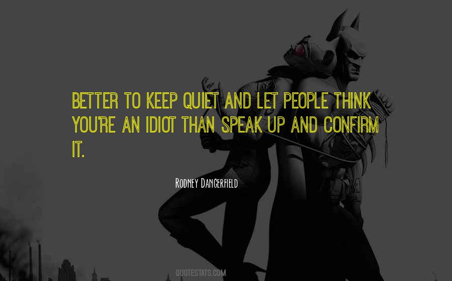 Its Better To Keep Quiet Quotes #695657