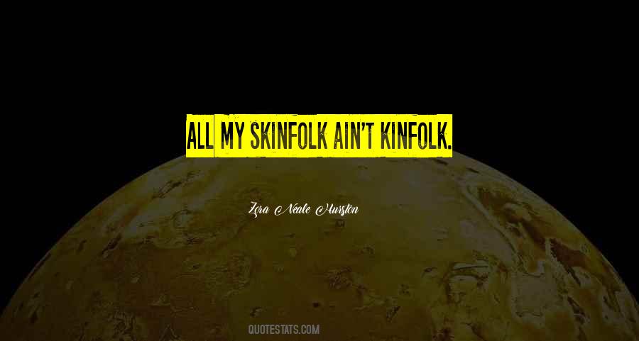 Skinfolk Not Kinfolk Quotes #72651