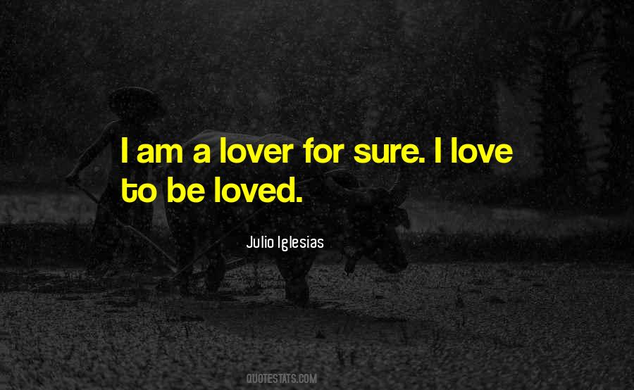 Be A Lover Quotes #294013