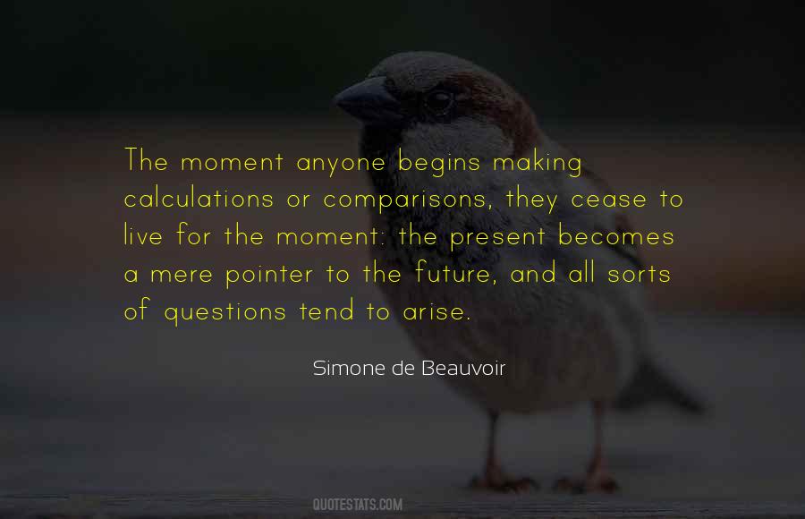 Cease The Moment Quotes #616375