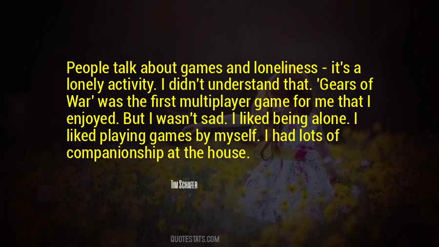 Loneliness Is So Sad Quotes #403276