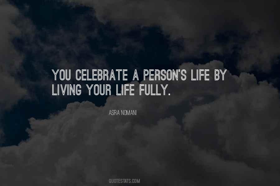 Celebrate Your Life Quotes #465538