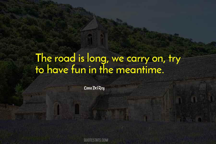 Quotes About The Road Is Long #1578434