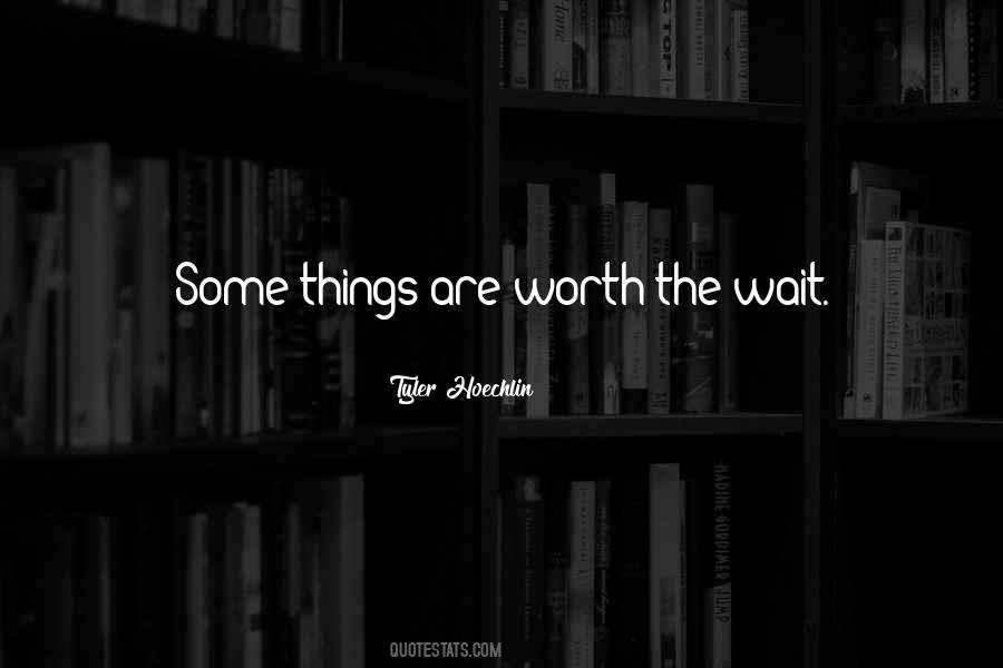 Things Worth Waiting Quotes #1566663