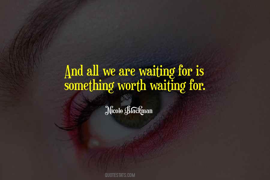 Things Worth Waiting Quotes #707540