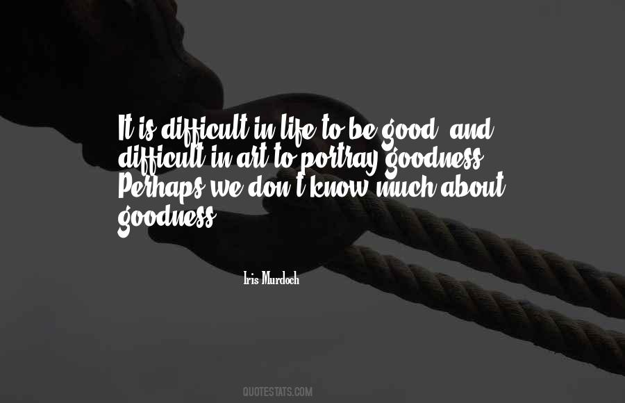 Good Life Goodness Quotes #1265403