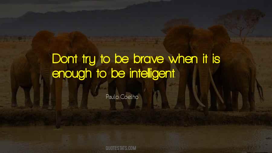 Be Intelligent Quotes #1424453