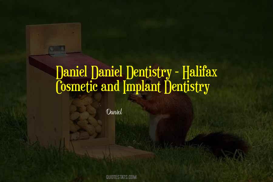 Daniel Daniel Dentistry Quotes #388112