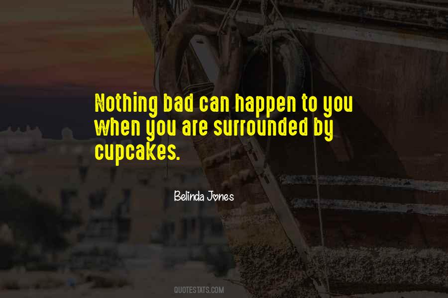 Nothing Bad Can Happen Quotes #733248