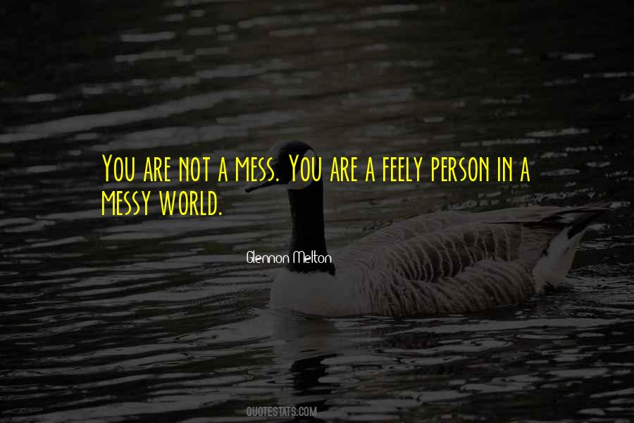 Messy World Quotes #1030119