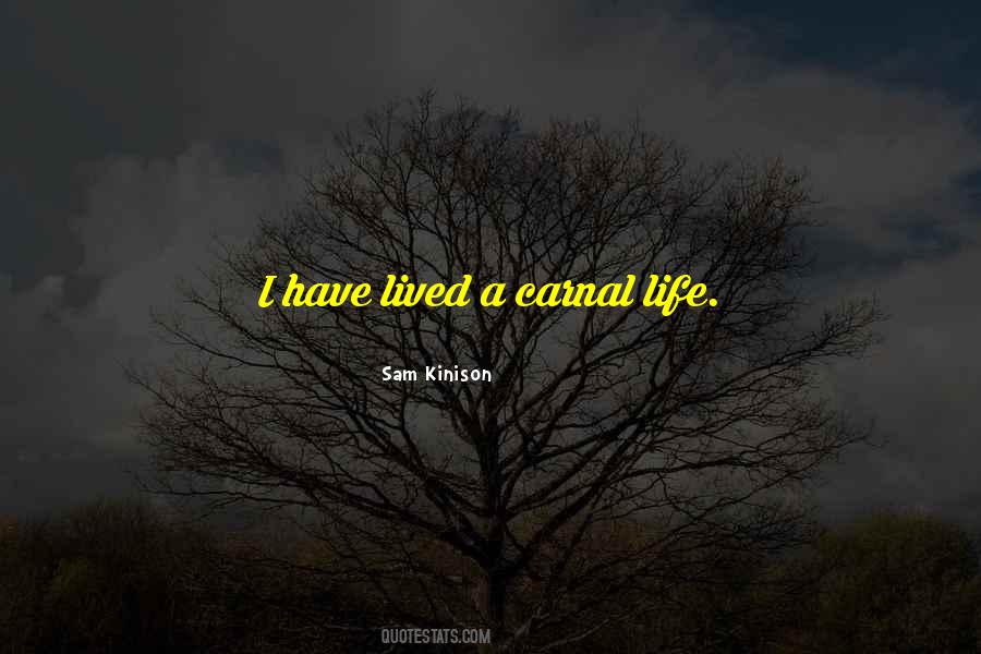 Carnal Life Quotes #985723