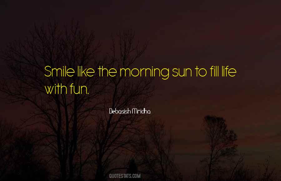 Fill Life With Fun Quotes #1588067