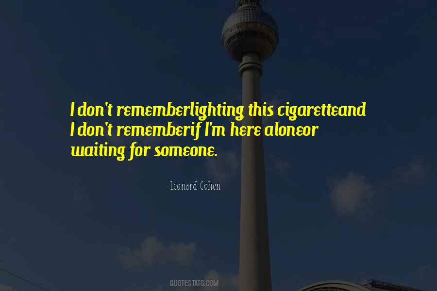 Quotes About Lighting A Cigarette #867395 Quotes About Lighting A Cigarette #867395