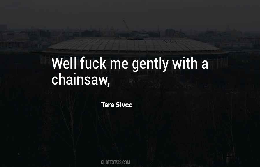 Chainsaw Quotes #1011452