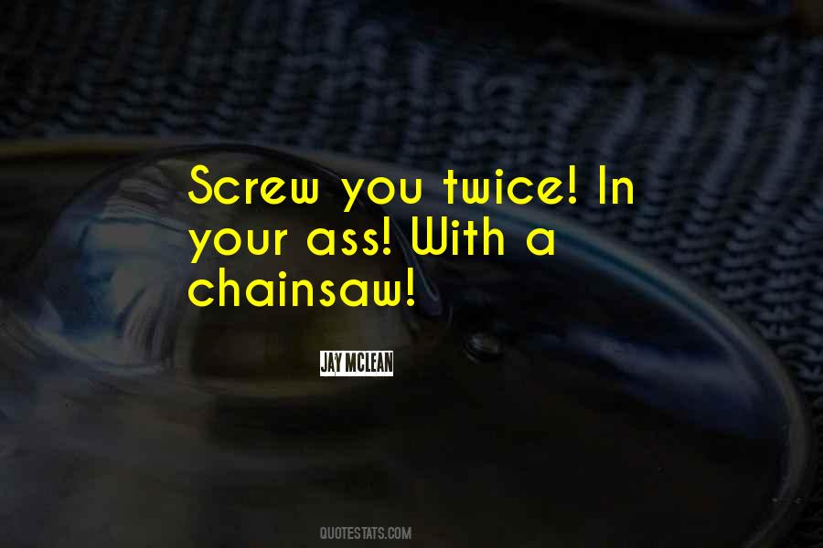 Chainsaw Quotes #1861267