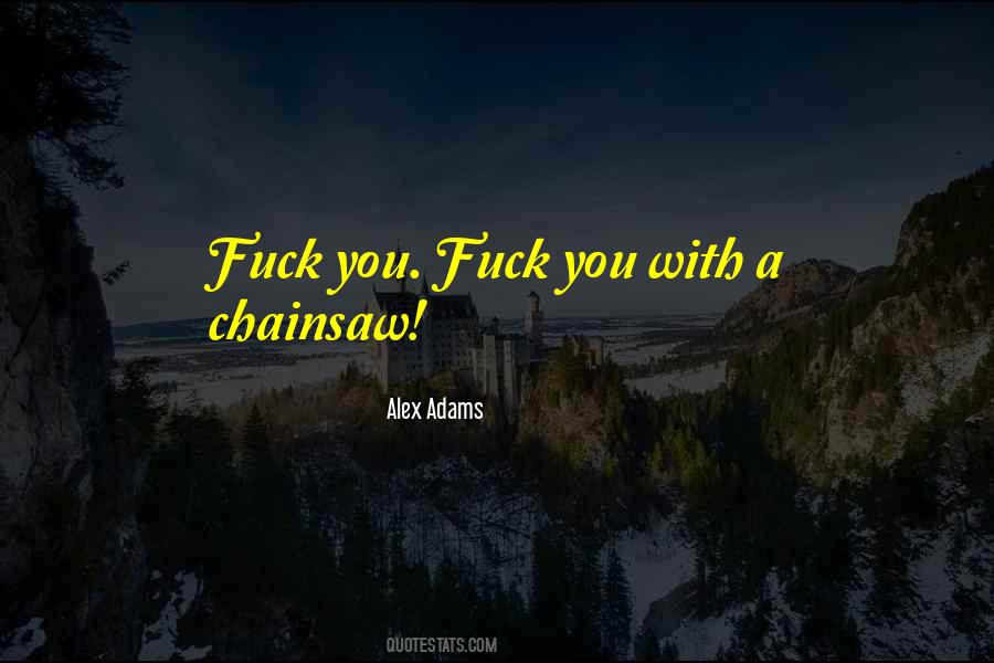 Chainsaw Quotes #358693