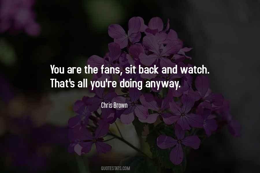 Sit Back And Watch Quotes #1080930