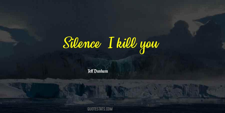 My Silence Will Kill You Quotes #1734805