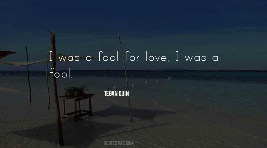 I Was A Fool For Love Quotes #75998