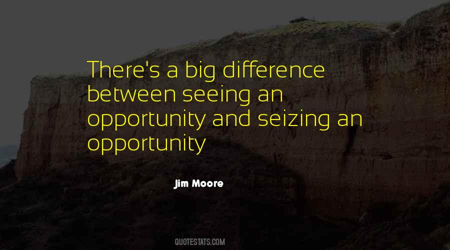 Seizing An Opportunity Quotes #709335