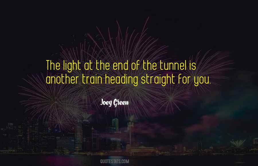 Quotes About Light At The End Of A Tunnel #1564387