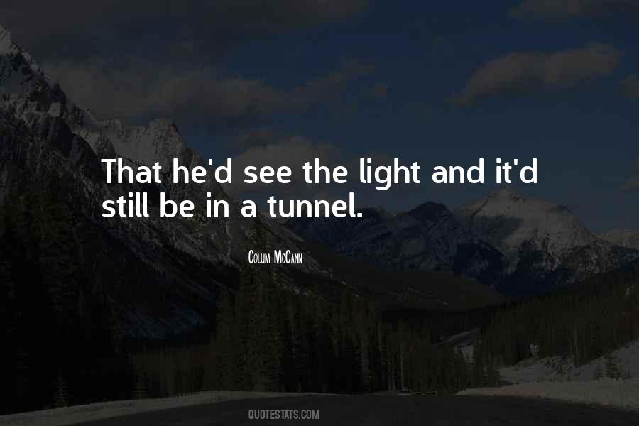 Quotes About Light At The End Of A Tunnel #958776