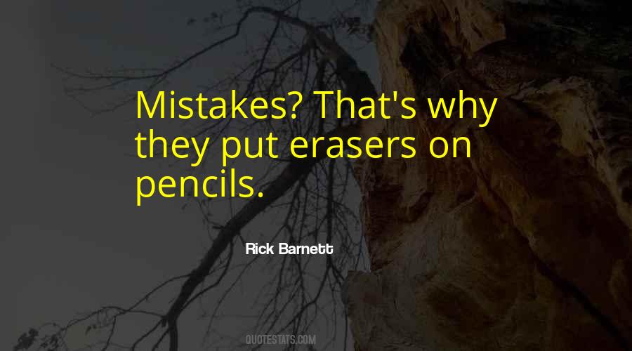 Pencils Have Erasers Quotes #1584815