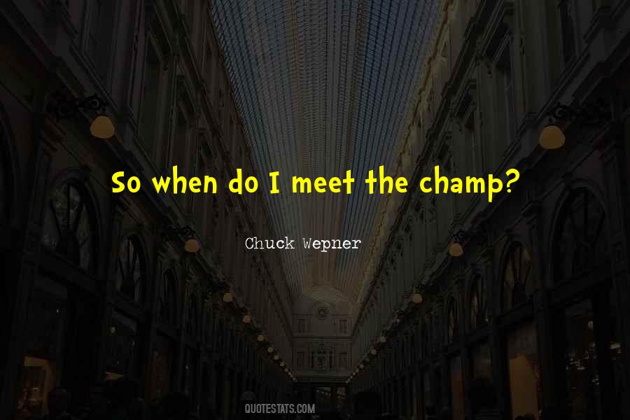 Champ Quotes #262773