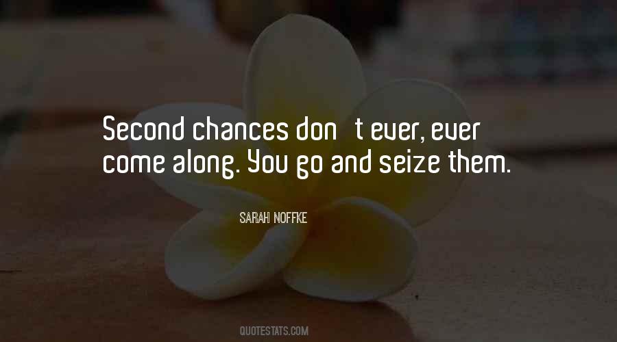 Chances Come And Go Quotes #819080