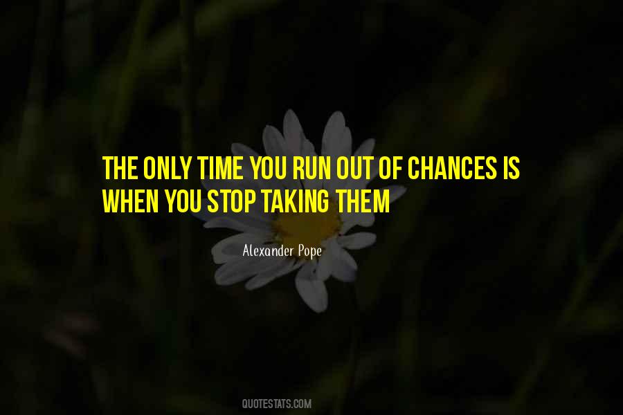 Chances Run Out Quotes #855307