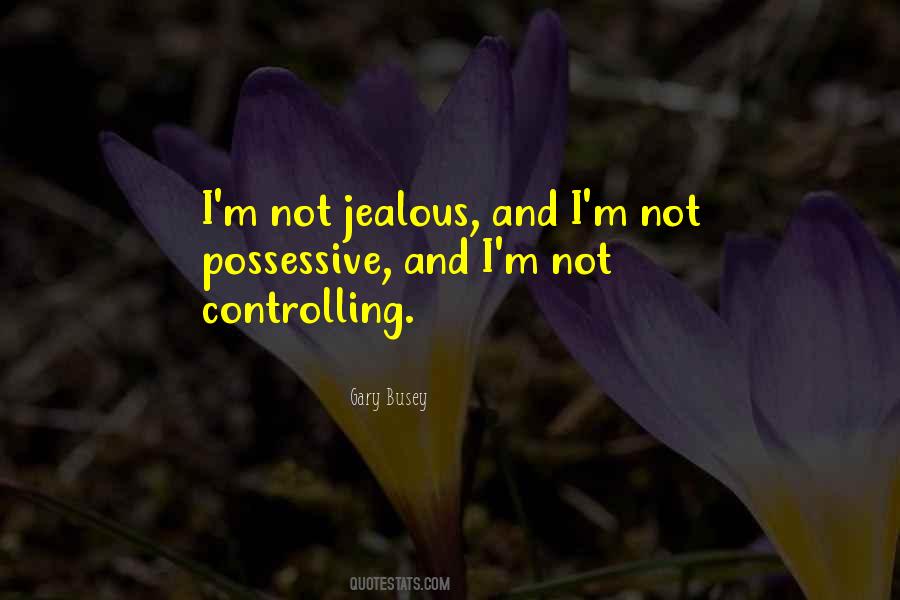 Not Jealous Quotes #614631