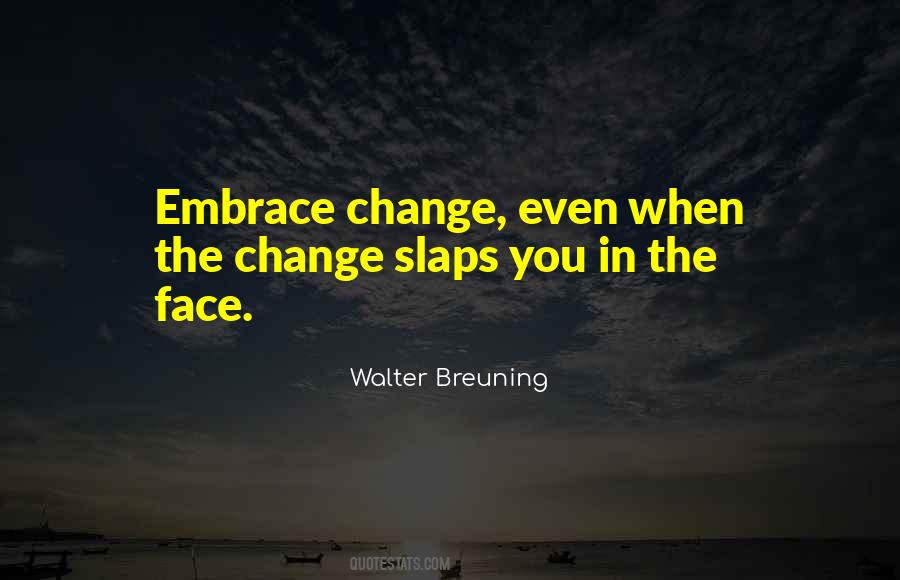 Change Embrace Quotes #963118