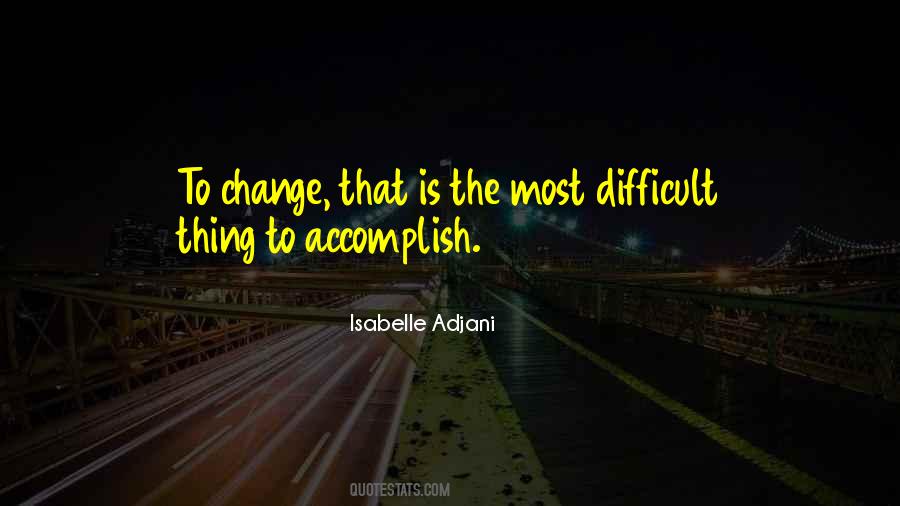 Change Is Difficult Quotes #653867