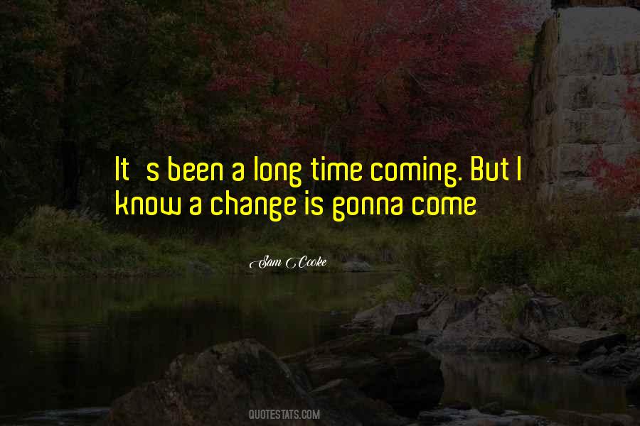 Change Is Gonna Come Quotes #1632963