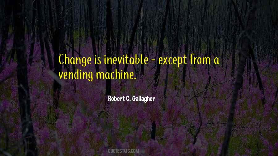 Change Is Inevitable Quotes #1516240