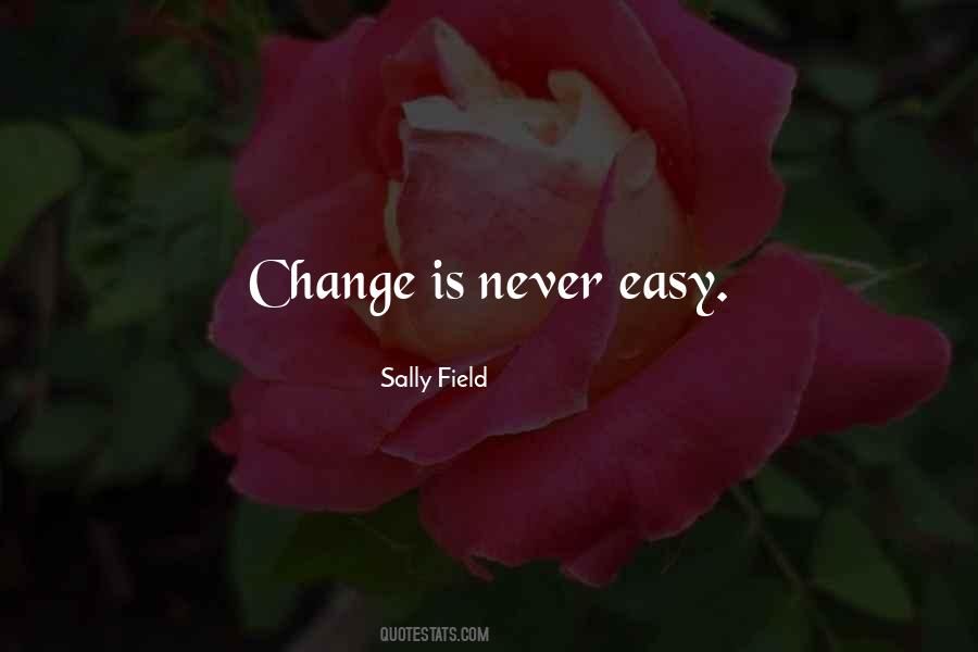 Change Isn't Easy Quotes #751280