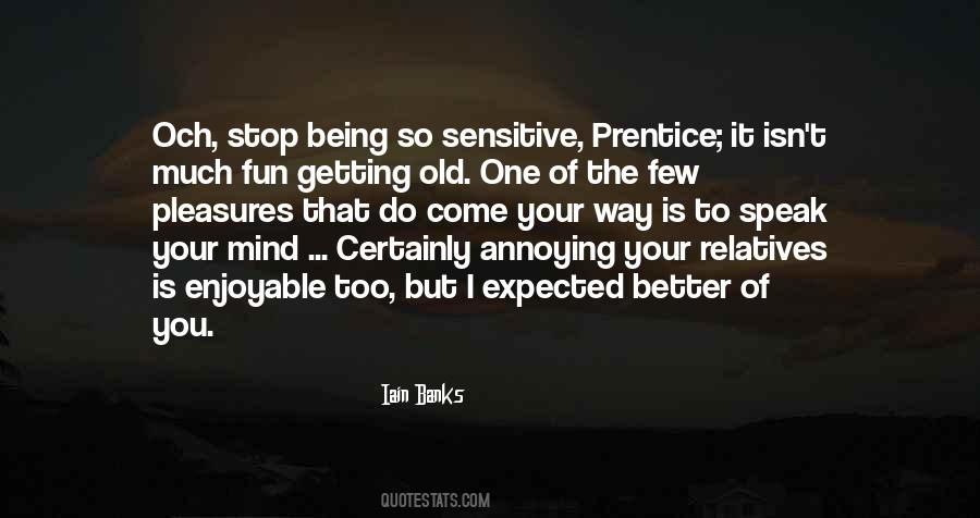 Stop Being Sensitive Quotes #764806