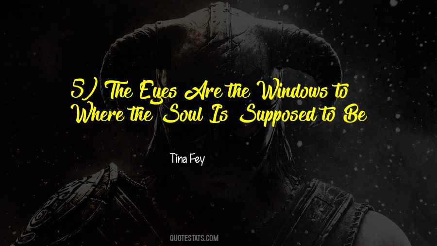 Eyes Are The Windows Quotes #1513263