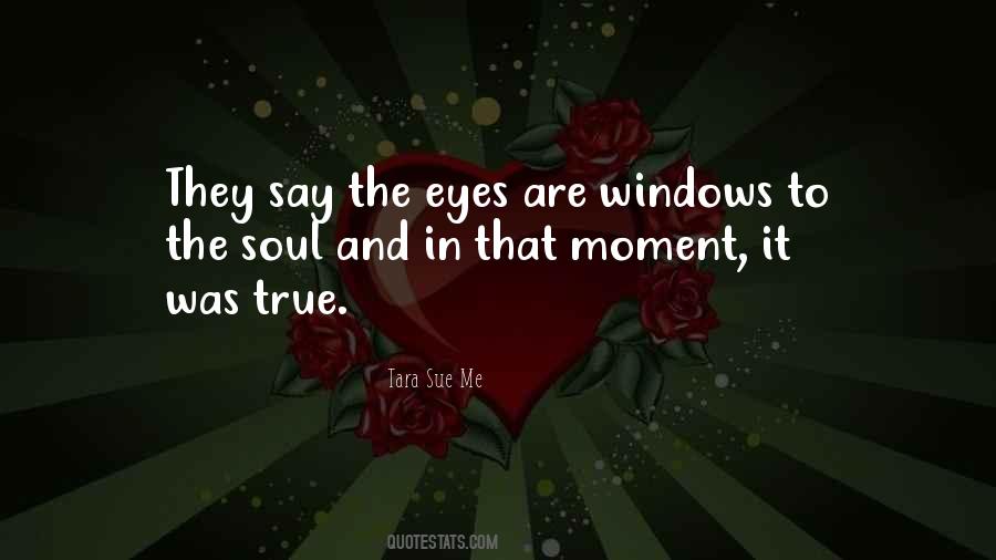 Eyes Are The Windows Quotes #616988