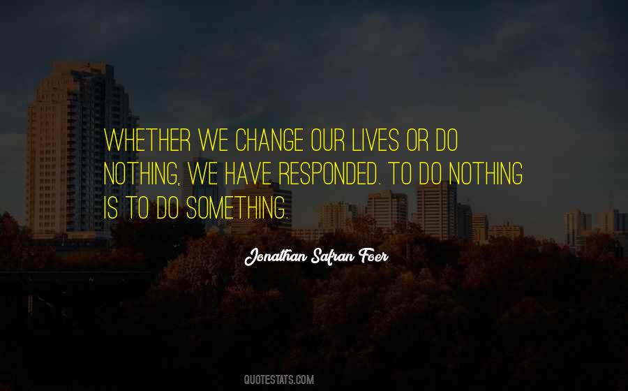 Change Our Lives Quotes #1439896