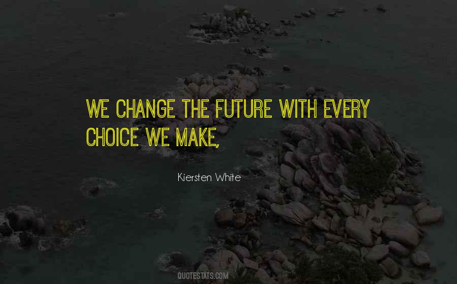 Change The Future Quotes #1054042