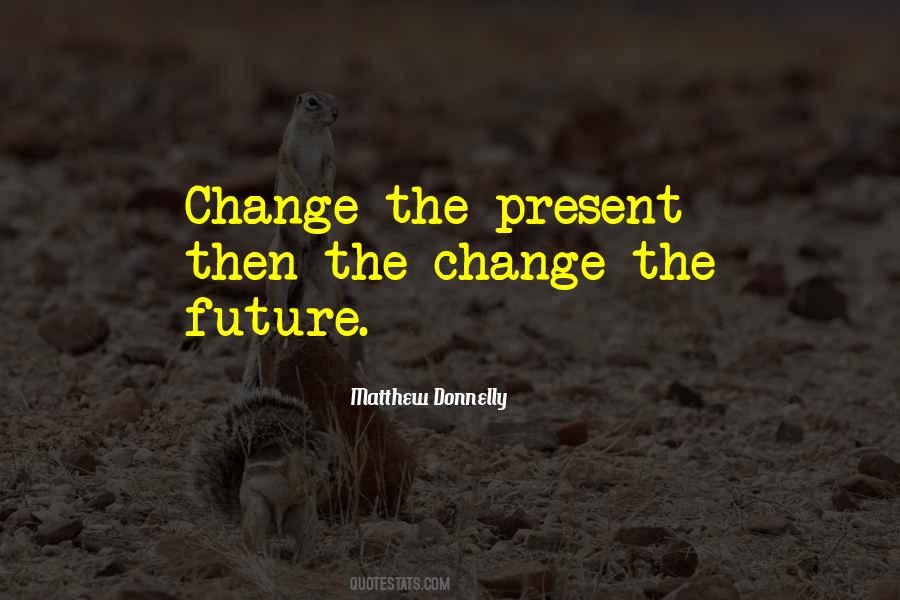 Change The Future Quotes #1867582