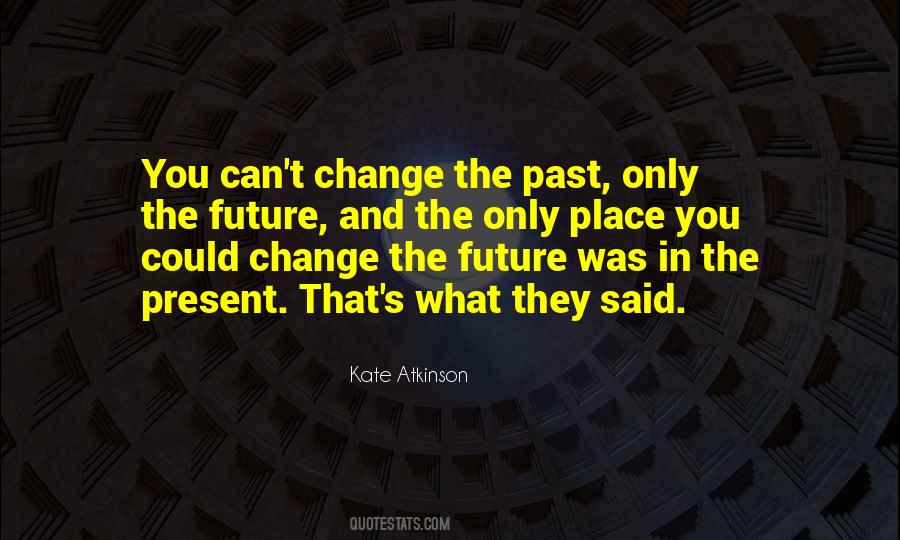 Change The Future Quotes #409806